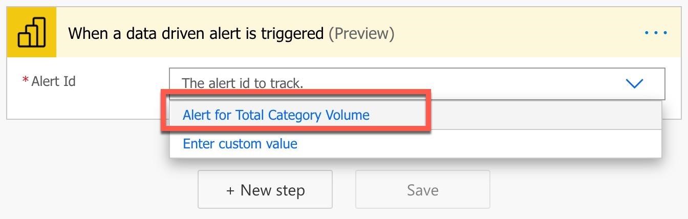 rl When a data driven alert is triggered (Preview)

* Alert Id The alert id to track.

Alert for Total Category Volume

Enter custom value

+ New step Save