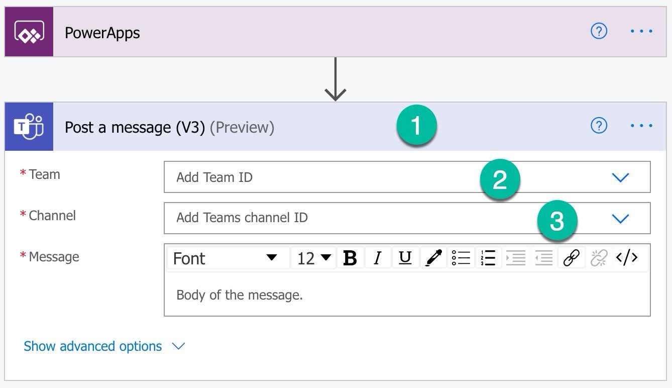 oe) PowerApps

Post a message (V3) (Preview)

\

*Team Add Team ID

* Channel Add Teams channel ID

*Message Font y 2Y¥BI
Body of the message.

Show advanced options Vv